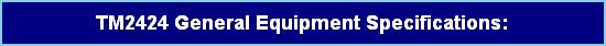 TM2424 General Equipment Specifications: